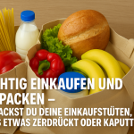 Richtig einkaufen und einpacken – So packst du deine Einkaufstüten, ohne dass etwas zerdrückt oder kaputt geht